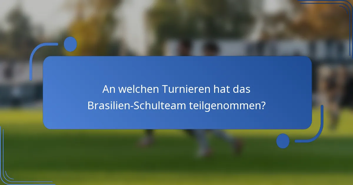 An welchen Turnieren hat das Brasilien-Schulteam teilgenommen?