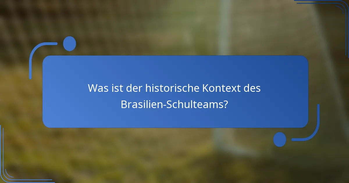 Was ist der historische Kontext des Brasilien-Schulteams?