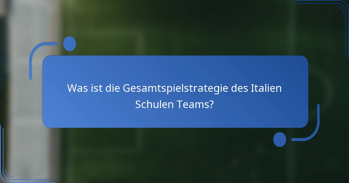 Was ist die Gesamtspielstrategie des Italien Schulen Teams?