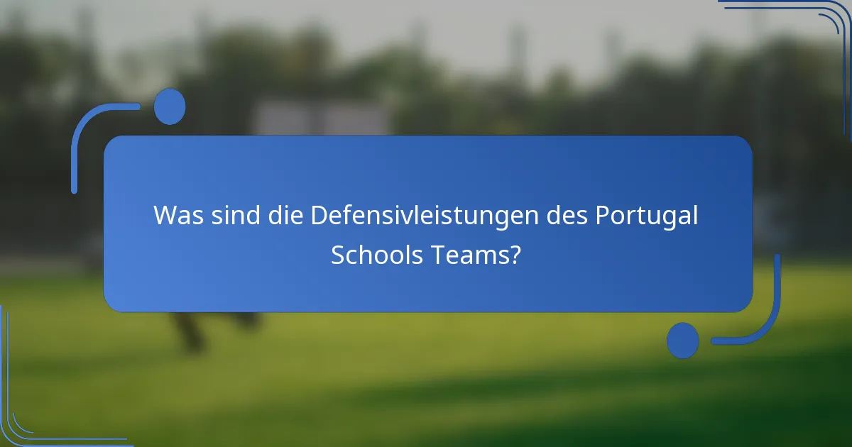 Was sind die Defensivleistungen des Portugal Schools Teams?
