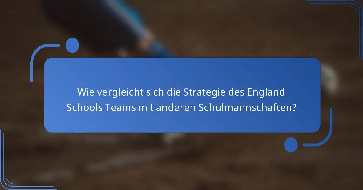 Wie vergleicht sich die Strategie des England Schools Teams mit anderen Schulmannschaften?